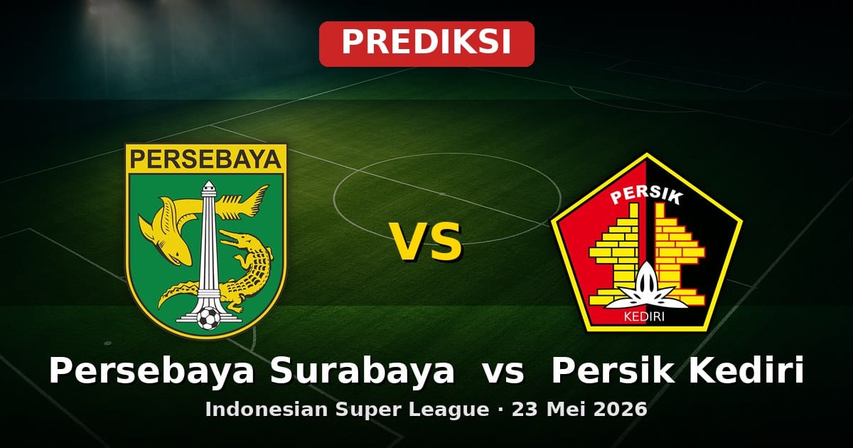 Prediksi Persebaya Surabaya vs Persik Kediri Liga Indonesia 23 Mei 2026