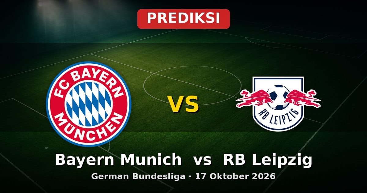Prediksi Bayern Munich vs RB Leipzig Bundesliga 17 Oktober 2026