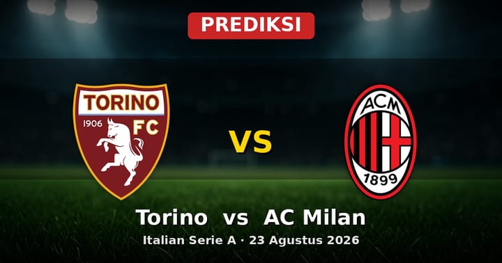 Prediksi Torino vs AC Milan: Adu Strategi Serie A 23 Agustus 2026