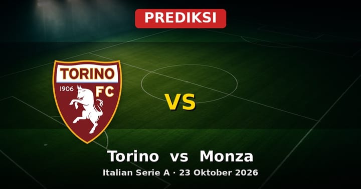 Prediksi Torino vs Monza: Preview Serie A 23 Oktober 2026